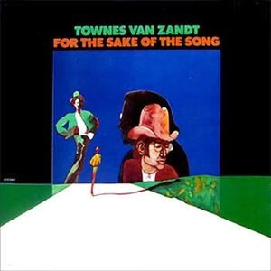 TOWNES VAN ZANDT / タウンズ・ヴァン・ザント / FOR THE SAKE OF THE SONG