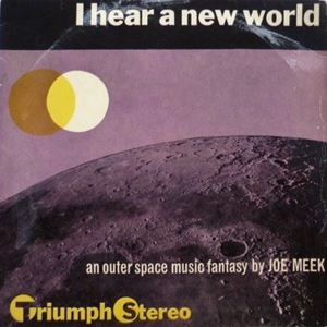 JOE MEEK / ジョー・ミーク / I HEAR A NEW WORLD