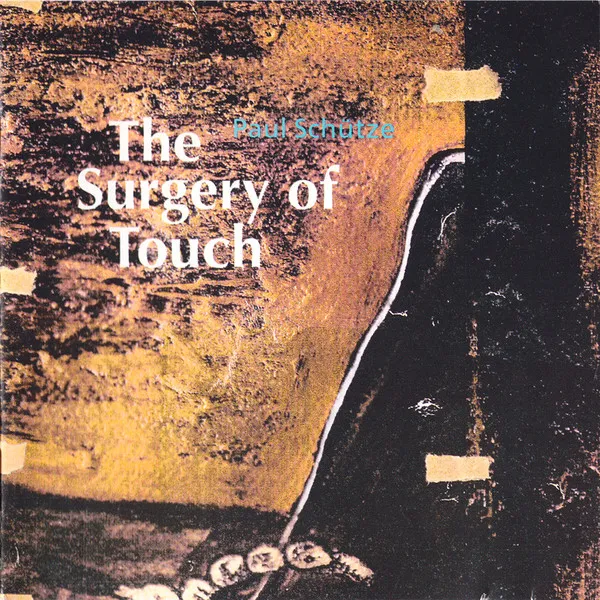 PAUL SCHUTZE / SURGERY OF TOUCH