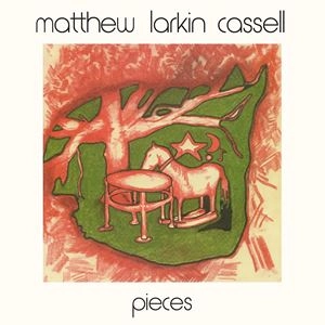 MATTHEW LARKIN CASSELL / マシュー・ラーキン・カッセル / PIECES