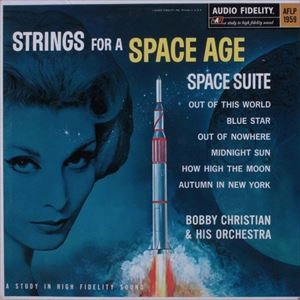 BOBBY CHRISTIAN / STRINGS FOR A SPACE AGE