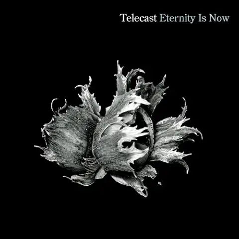 TELECAST / ETERNITY IS NOW
