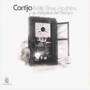CORTIJO / コルティーホ / Y SU MAQUINA DEL TIEMPO