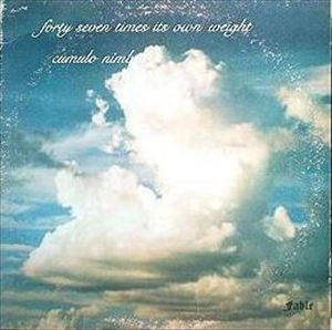 FORTY SEVEN TIMES ITS OWN WEIGHT / CUMULO NIMBUS