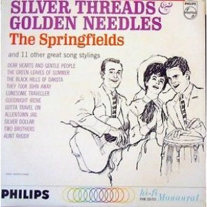 SPRINGFIELDS / SILVER THREADS & GOLDEN NEEDLES