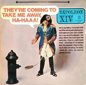 NAPOLEON XIV / THEY'RE COMING TO TAKE ME AWAY, HA-HAAA!