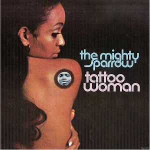 MIGHTY SPARROW / マイティ・スパロウ / TATTO WOMAN