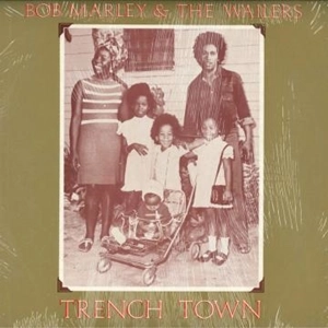 BOB MARLEY (& THE WAILERS) / ボブ･マーリー（･アンド･ザ･ウエイラーズ） / TRENCH TOWN