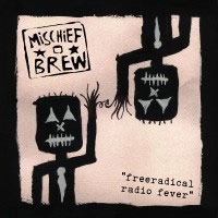 MISCHIEF BREW / ミスチーフ・ブリュー / "FREE RADICAL RADIO FEVER (7"")"