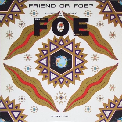 Friends of Earth / F.O.E / Friend Or Foe?