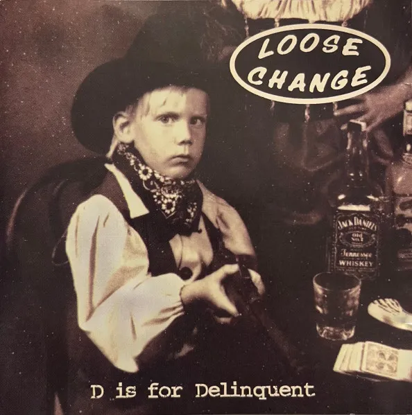 LOOSE CHANGE / ルース・チェンジ / D IS FOR DELINQUENT