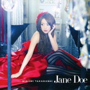 TAKAHASHI MINAMI / 高橋みなみ / Jane Doe(Type B) / JANE DOE