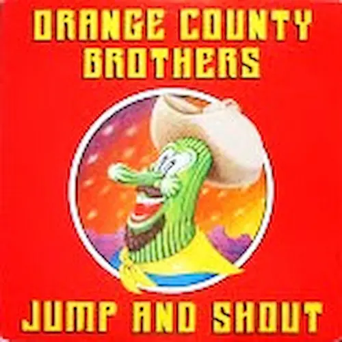 ORANGE COUNTY BROTHERS / オレンジ・カウンティ・ブラザーズ / ジャンプ･アンド･シャウト