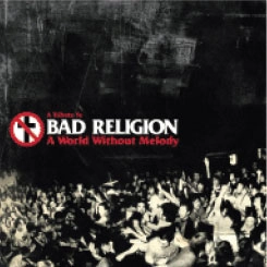VA (TRIBUTE TO BAD RELIGION) / A Tribute To Bad Religion-A World Without Melody-