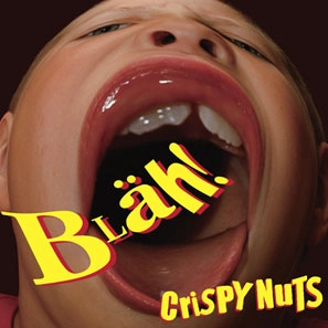 CRISPY NUTS / クリスピーナッツ / Blah!.