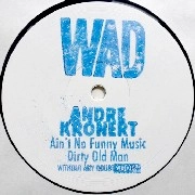 ANDRE KRONERT / AINT NO FUNNY MUSIC/DIRTY OLD MAN