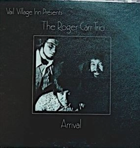 ROGER CARR TRIO / ARRIVAL