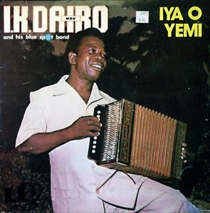 I.K. DAIRO & HIS BLUE SPOTS / IYA O YEMI