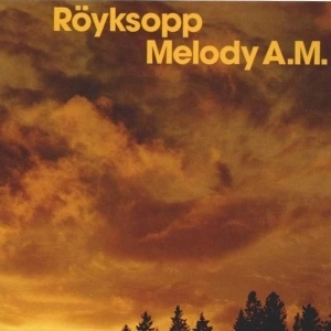 ROYKSOPP / ロイクソップ / MELODY A.M.
