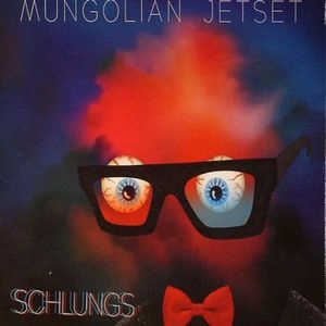 MUNGOLIAN JETSET / マンゴリアン・ジェットセット / SCHLUNGS