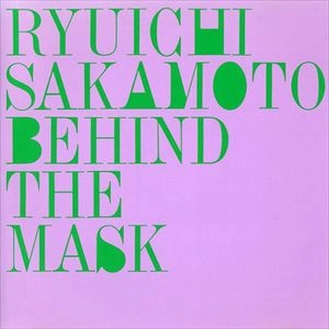 RYUICHI SAKAMOTO / 坂本龍一 / ビハインド･ザ･マスク