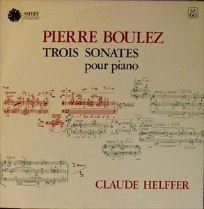 CLAUDE HELFFER / クロード・エルフェ / BOULEZ:TROIS SONATES POUR PIANO