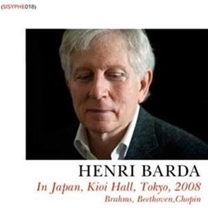 HENRI BARDA / アンリ・バルダ / IN JAPAN, KIOI HALL, TOKYO, 2008 BRAHMS, BEETHOVEN, CHOPIN