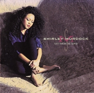 SHIRLEY MURDOCK / シャーリー・マードック / LET THERE BE LOVE!