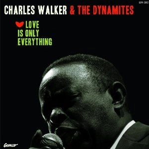 DYNAMITES FEATURING CHARLES WALKER / LOVE IS ONLY EVERYTHING
