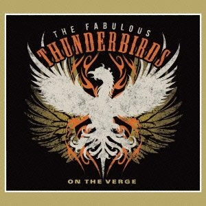 FABULOUS THUNDERBIRDS / ファビュラス・サンダーバーズ / オン・ザ・バージ / ON THE VERGE