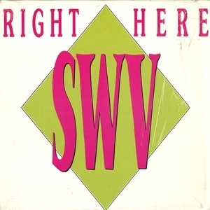 SWV / RIGHT HERE