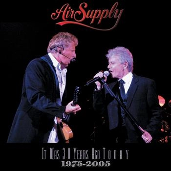 AIR SUPPLY / エア・サプライ / IT WAS 30 YEARS AGO 1975-2005