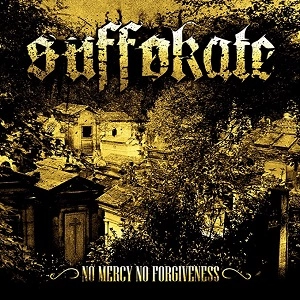 SUFFOKATE / NO MERCY NO FORGIVENESS