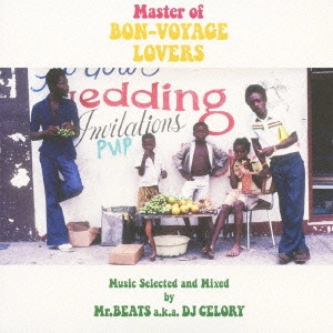 MR.BEATS aka DJ CELORY / ミスタービーツ DJセロリ  / MASTER OF BON-VOYAGE LOVERS MUSIC SELECTED AND MIXED BY MR.BEATS A.K.A. DJ CELORY