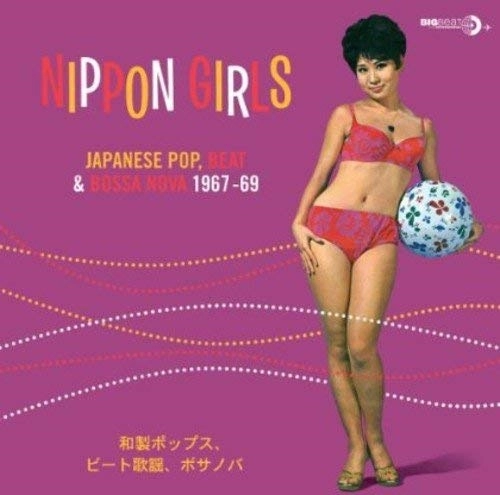 V.A. (NIPPON GIRLS) / NIPPON GIRLS JAPANESE POP,BEAT & BOSSA NOVA 1967-69