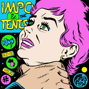 IMPO & THE TENTS / DON'T GIVE ME YOUR NUMBER