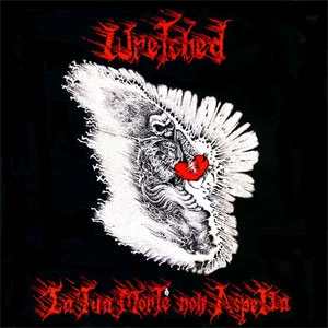 WRETCHED (ITALY) / LA TUA MORTE NON ASPETTA! + IN CONTROLUCE / LA TUA MORTE NON ASPETTA! + IN CONTROLUCE 