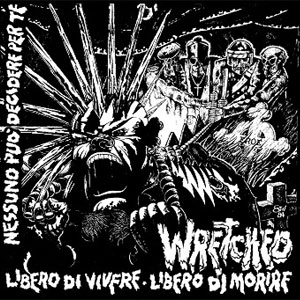 WRETCHED (ITALY) / LIBERO DI VIVERE LIBERO DI MORIRE