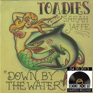 TOADIES AND SARAH JAFFE / DOWN BY THE WATER