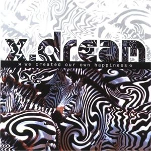 X DREAM / X. DREAM / WE CREATED OUR OWN HAPPINESS