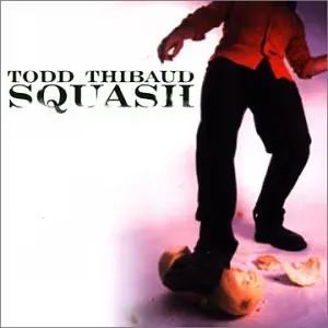 TODD THIBAUD / SQUASH