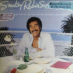 SMOKEY ROBINSON / スモーキー・ロビンソン / BLAME IT ON LOVE & ALL THE GREAT HITS
