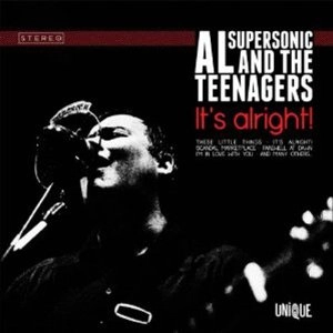 AL SUPERSONIC & THE TEENAGERS / アル・スーパーソニック&ザ・ティーンエイジャーズ / イッツ・オールライト / IT'S ALRIGHT