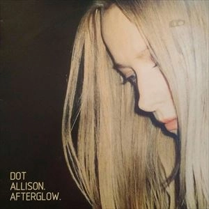 DOT ALLISON / ドット・アリソン / AFTERGLOW