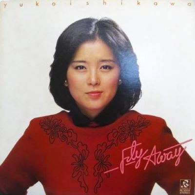 YUKO ISHIKAWA / 石川優子 / フライアウェイ / FLY AWAY
