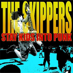 THE SKIPPERS / STAY KIDS INTO PUNK
