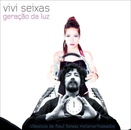 VIVI SEIXAS / ヴィヴィ・セイシャス / GERACAO DA LUZ - CLASSICOS DE RAUL SEIXAS METAMORFOSEADOS / GERACAO DA LUZ