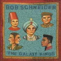 BOB SCHNEIDER / ボブ・シュナイダー / GALAXY KINGS
