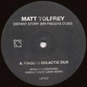 MATT TOLFREY / DISTANT STORY (MR FINGERS DUBS)