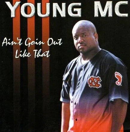 YOUNG MC / AIN'T GOIN OUT LIKE